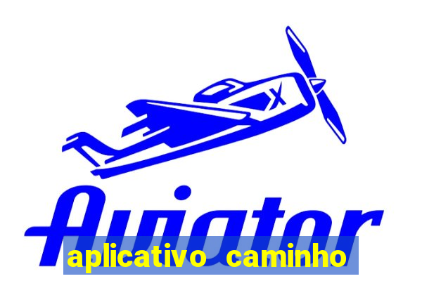 aplicativo caminho da sorte